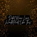 Didn't Know Love Would Hurt Like This