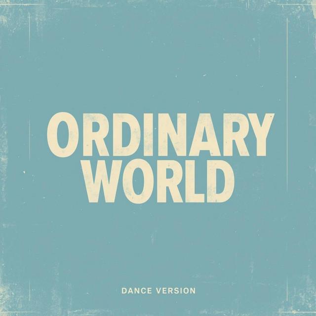 Ordinary World - Dance Version