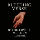 If You Loved Me Then - Alternate