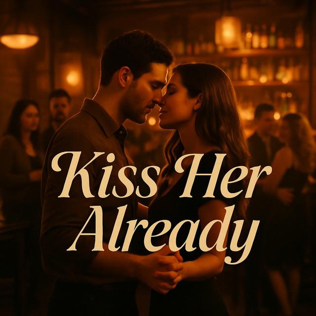 Kiss Her Already