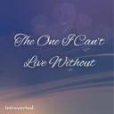 The One I Can't Live Without