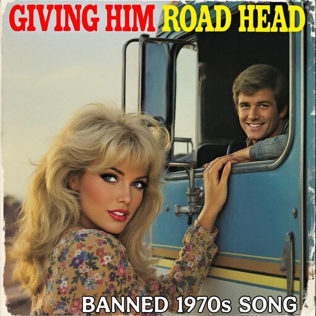 Giving Him Road Head (Banned 1970s Song)