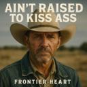 Ain't Raised to Kiss Ass
