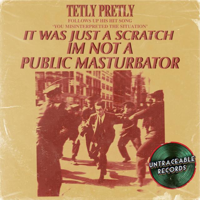 It was just a scratch (I'm not a public masturbator)