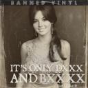 It’s Only Dxxx and Bxxxx but I Like It