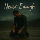 Never Enough