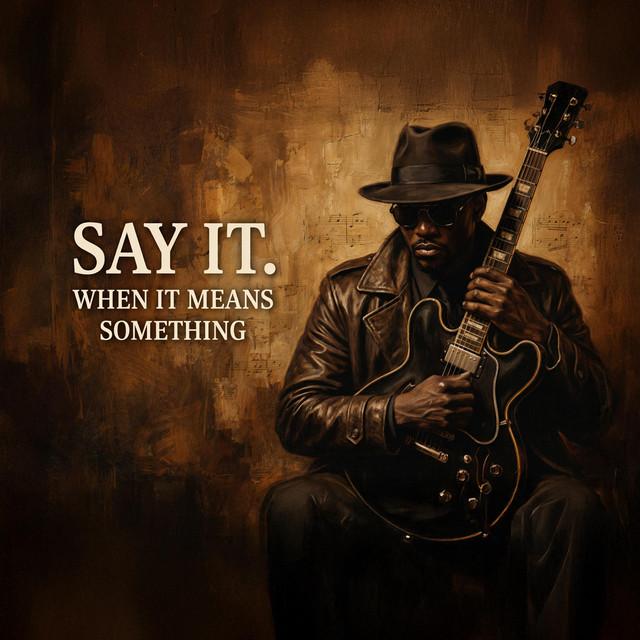 Say It When It Means Something