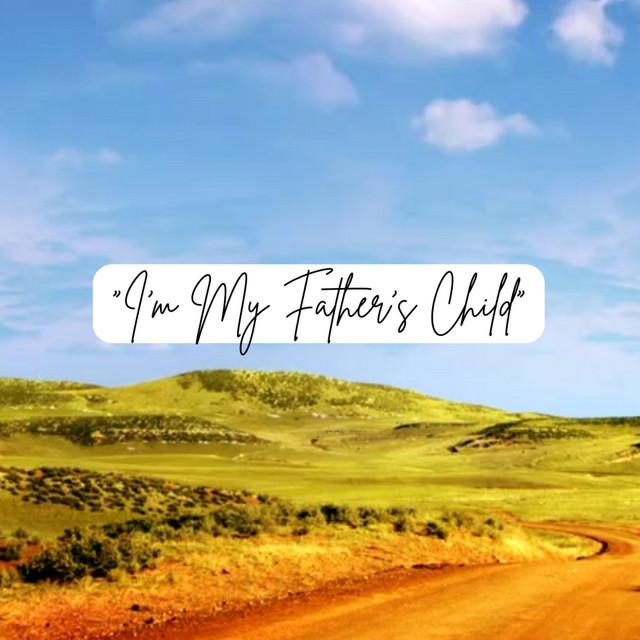 I'm My Father's Child