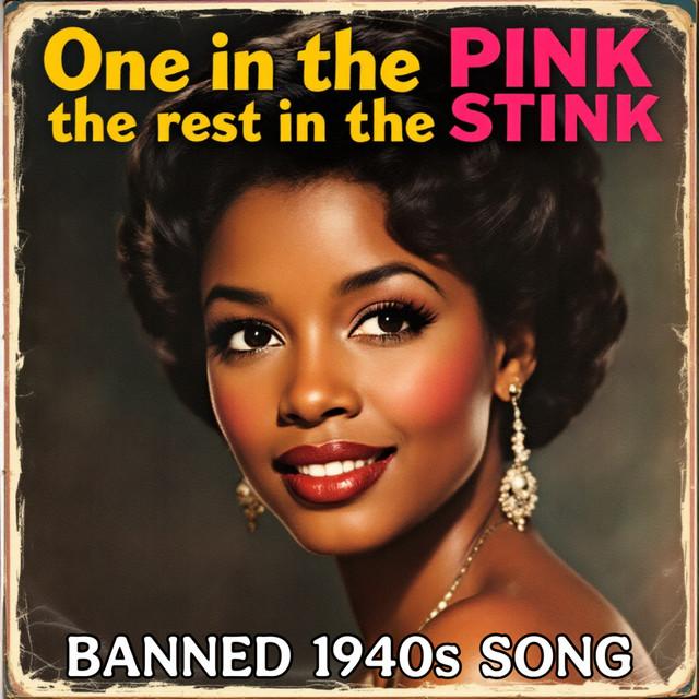 One in the Pink the Rest in the Stink (Banned 1940S Song)
