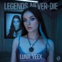 Legends Never Die (Luna Veex)