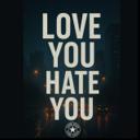 Love you hate you