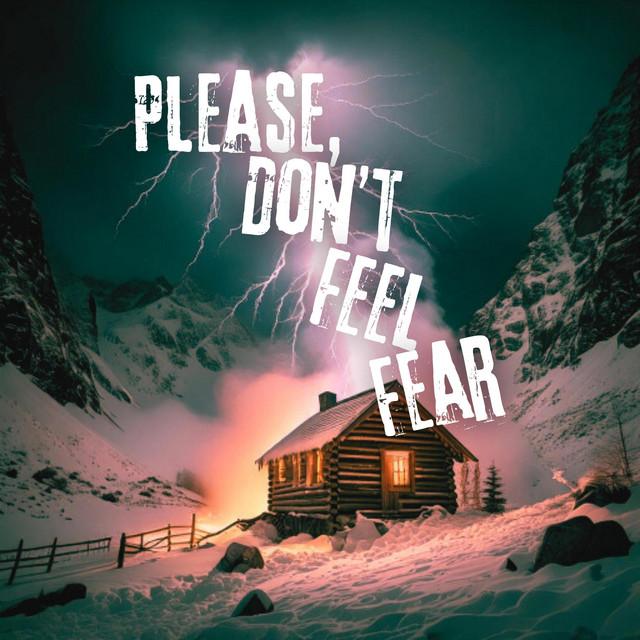 Please, Don't Feel Fear