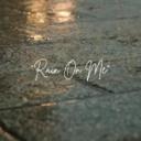 Rain On Me