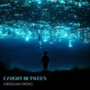 Caught Between - Official Version