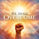 WE SHALL OVERCOME!