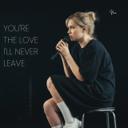 You're The Love I'll Never Leave