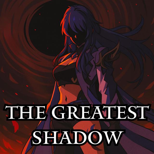 The Greatest Shadow
