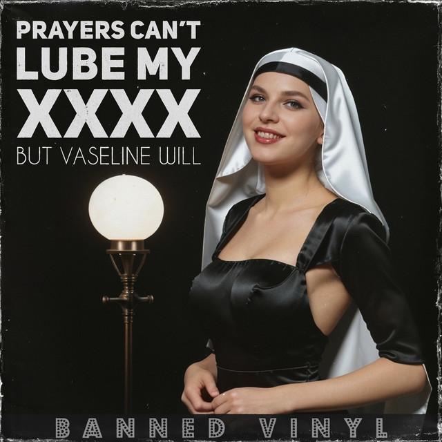 Prayers Can't Lube My Anus (But Vaseline Will)