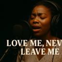 LOVE ME, NEVER LEAVE ME