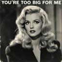 You're Too Big for Me