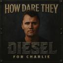 How Dare They (For Charlie) - Diesel 1970 Remix