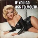 If You Go Ass to Mouth