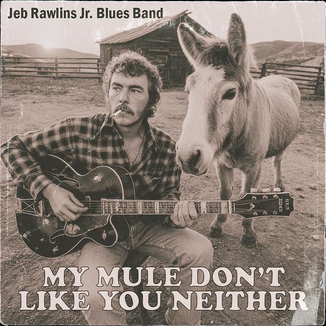 My Mule Don't Like You Neither