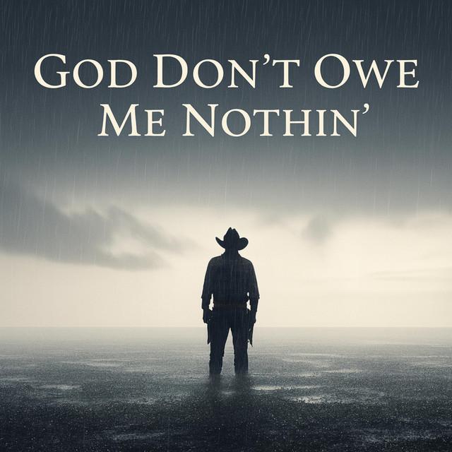 God Don't Owe Me Nothin'
