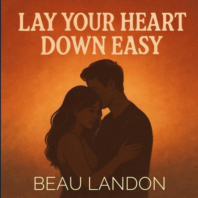 Lay your heart down easy