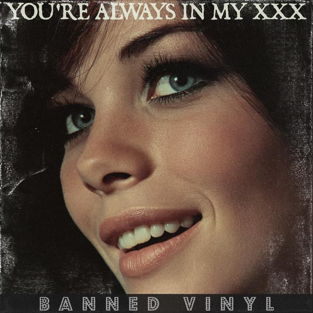 You're Always In My XXX