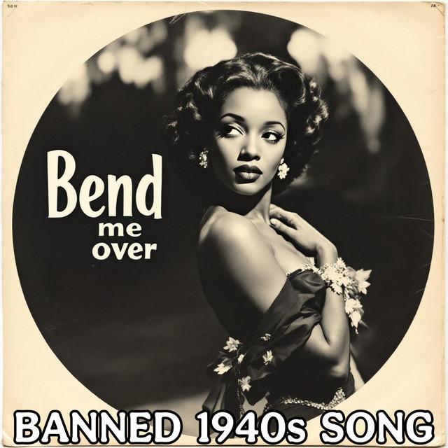 Bend Me Over (Banned 1940s Song)