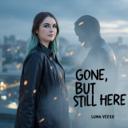 Gone, But Still Here