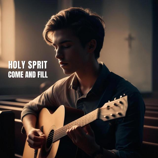 Holy Spirit Come And Fill