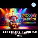 Zakochany Klaun 2.0 - wersja koncertowa