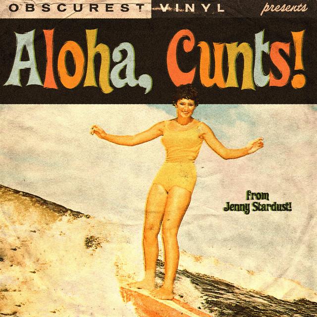 Aloha, Cunts!