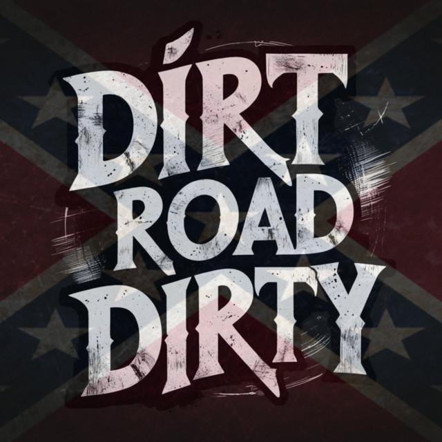 DIRT ROAD DIRTY