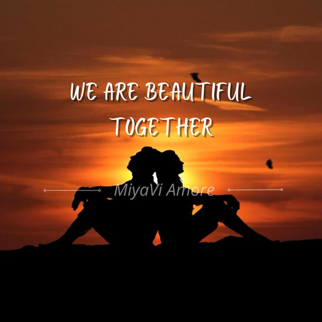 We Are Beautiful Together