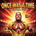 Once Was a Time (A Hulk Hogan Tribute)