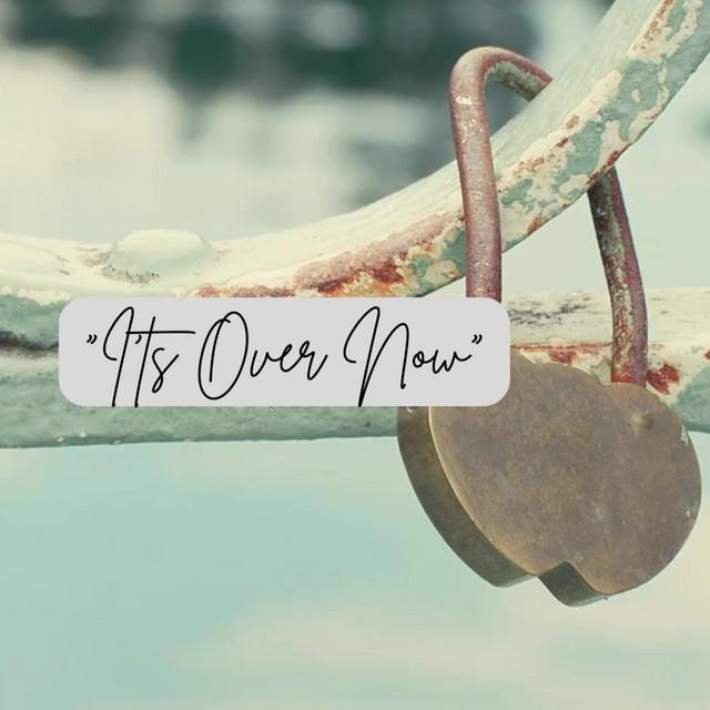 I'ts Over Now
