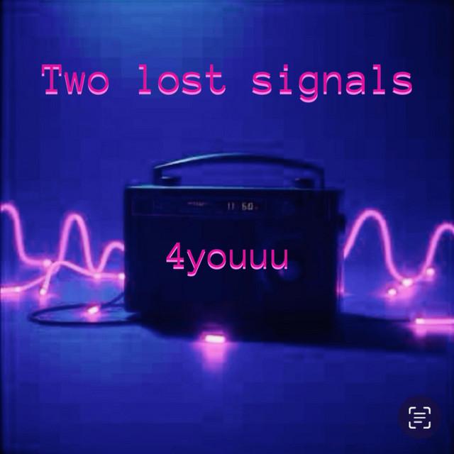 Two lost signals