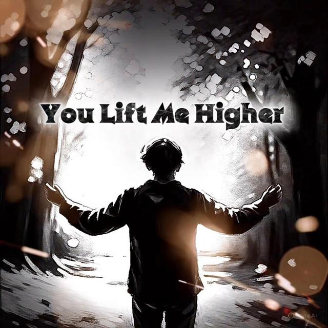 You Lift Me Higher