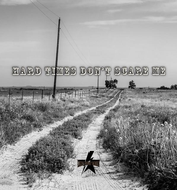Hard Times Don't Scare Me
