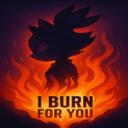I Burn for You