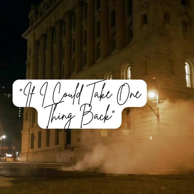 If I Could Take One Thing Back