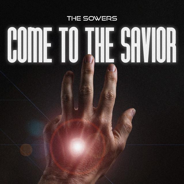 Come to the Savior