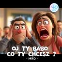 Oj ty babo co ty chcesz?