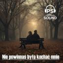 Nie powinnaś była kochać mnie (Official Audio) - PS-SOUND -
