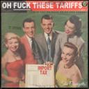 Oh Fuck These Tariffs