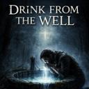 Drink from the Well