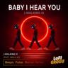 Baby I Hear You